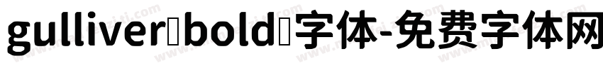 gulliver bold 字体字体转换